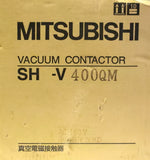 MITSUBISHI SH V400QM 3 Pole 400 AMP Vacuum Contactor 200-600 VAC 1000-1500 VAC